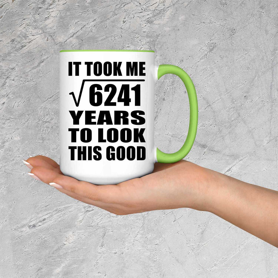 79th Birthday Took Square Root of 6241 Years To Look Good - 15oz Accent Mug Green