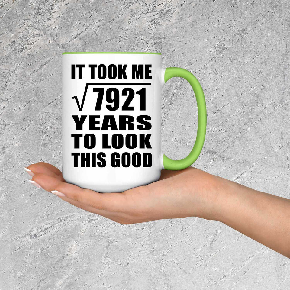 89th Birthday Took Square Root of 7921 Years To Look Good - 15oz Accent Mug Green