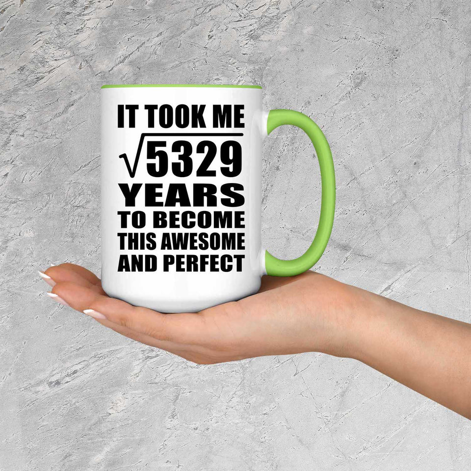 73rd Birthday Took Square Root of 5329 Years To Awesome - 15oz Accent Mug Green