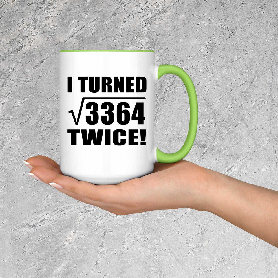 116th Birthday I Turned Square Root of 3364 Twice - 15oz Accent Mug Green
