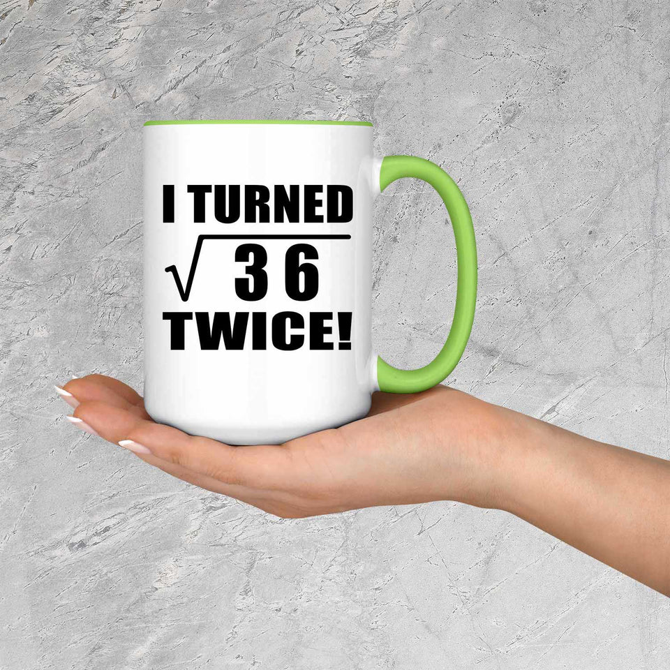 12th Birthday I Turned Square Root of 36 Twice - 15oz Accent Mug Green