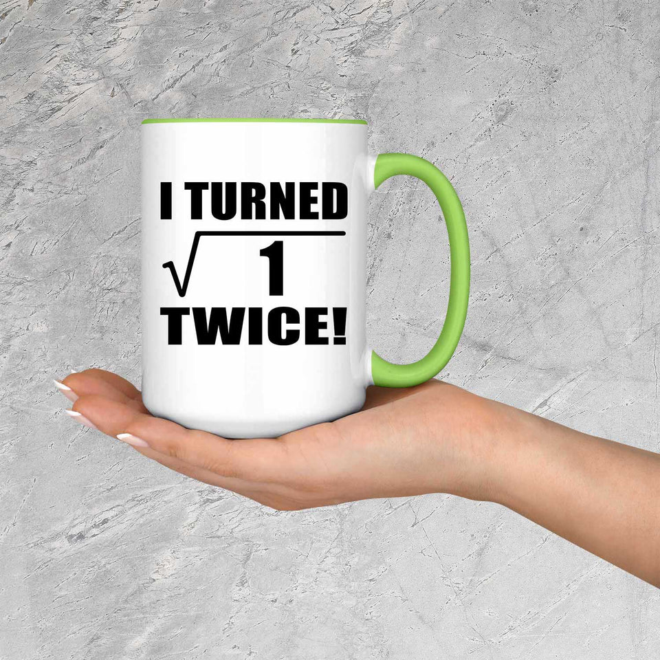 2nd Birthday I Turned Square Root of 1 Twice - 15oz Accent Mug Green