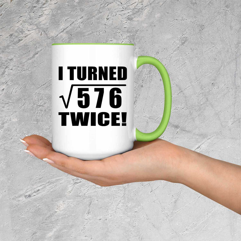 48th Birthday I Turned Square Root of 576 Twice - 15oz Accent Mug Green
