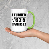 50th Birthday I Turned Square Root of 625 Twice - 15oz Accent Mug Green