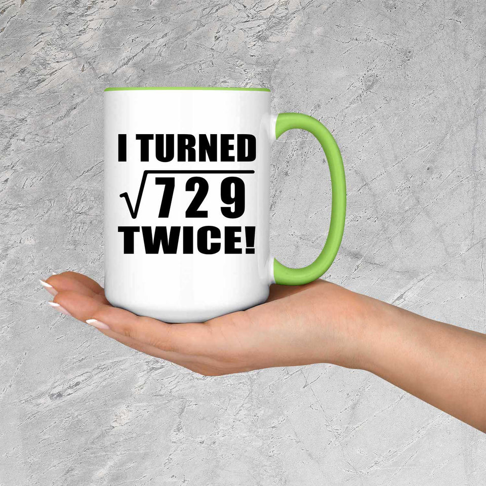 54th Birthday I Turned Square Root of 729 Twice - 15oz Accent Mug Green