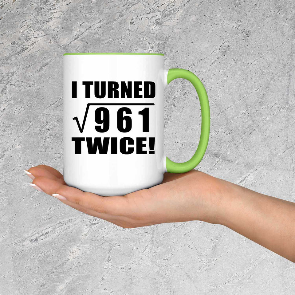62nd Birthday I Turned Square Root of 961 Twice - 15oz Accent Mug Green