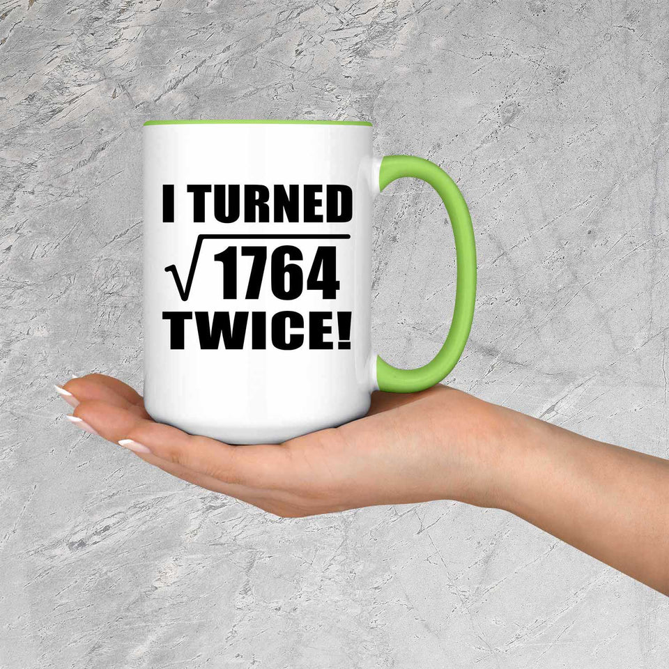 84th Birthday I Turned Square Root of 1764 Twice - 15oz Accent Mug Green