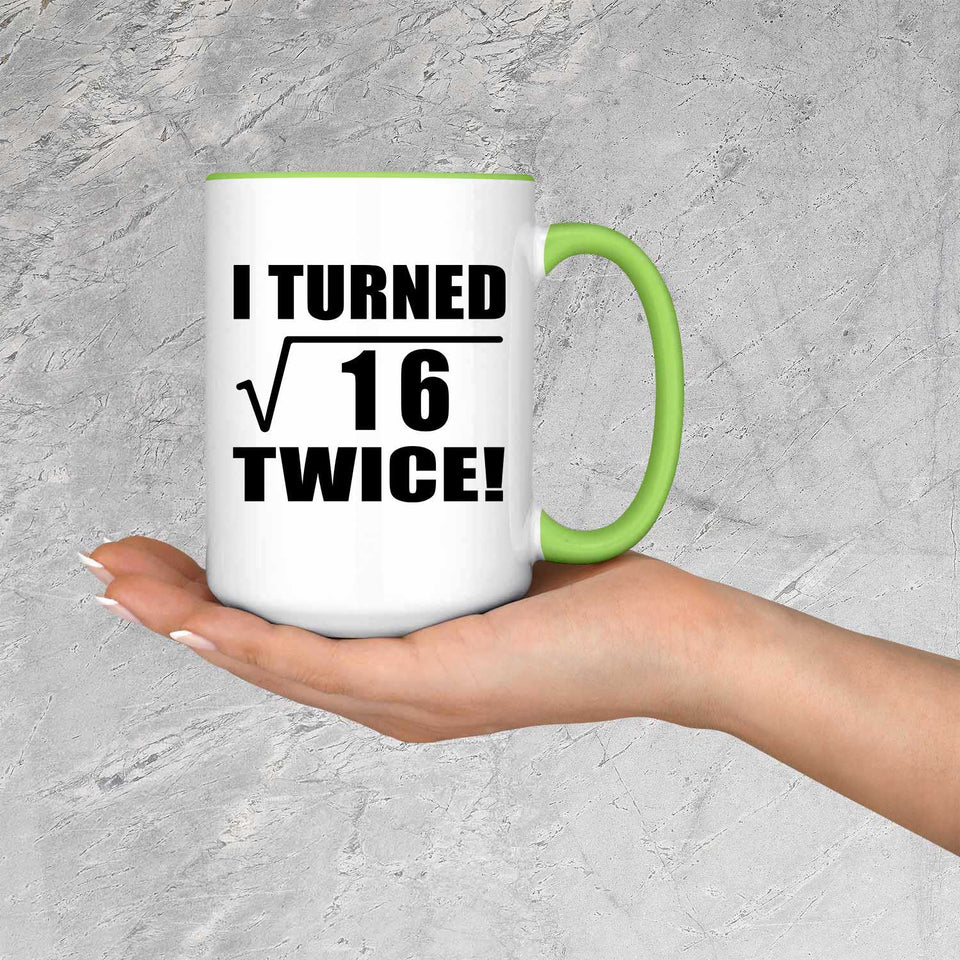 8th Birthday I Turned Square Root of 16 Twice - 15oz Accent Mug Green