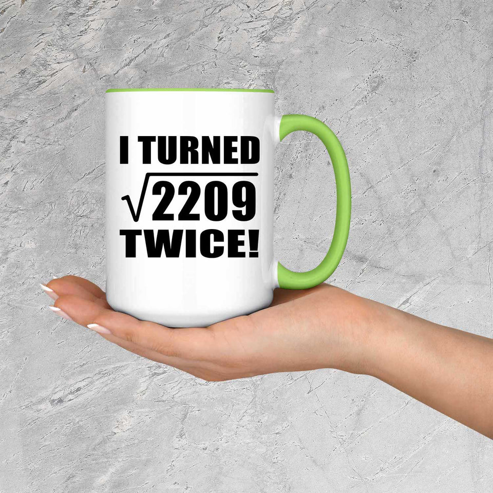 94th Birthday I Turned Square Root of 2209 Twice - 15oz Accent Mug Green