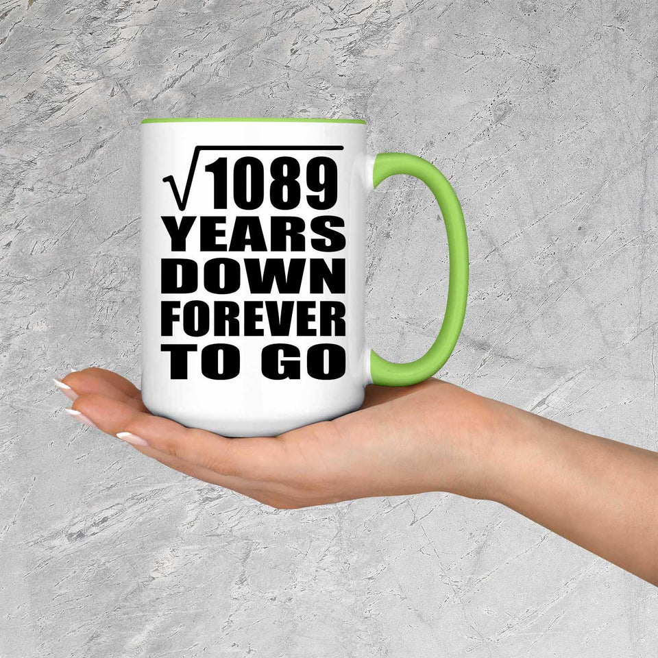 33rd Anniversary Square Root of 1089 Years Down Forever To Go - 15oz Accent Mug Green