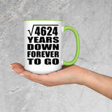 68th Anniversary Square Root of 4624 Years Down Forever To Go - 15oz Accent Mug Green