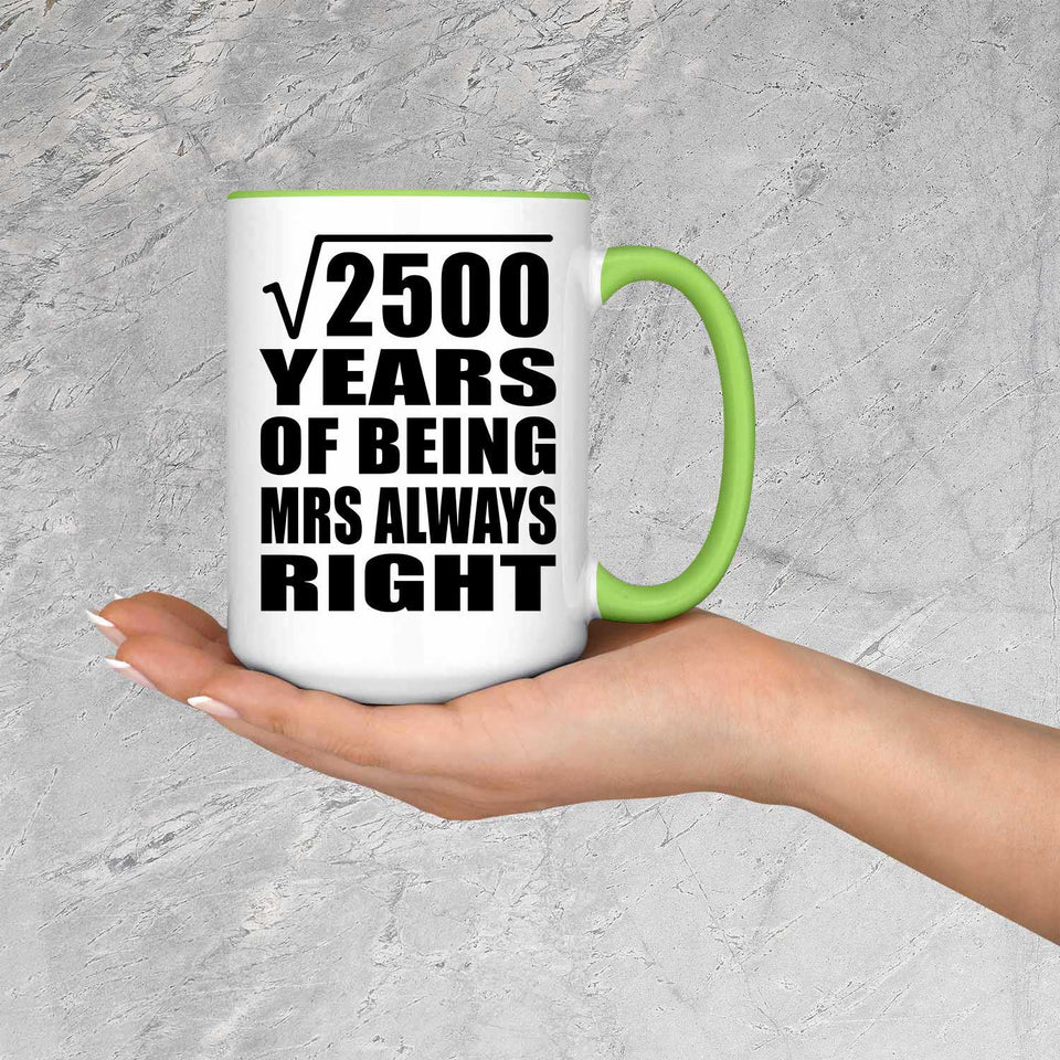 50th Anniversary Square Root of 2500 Years Mrs Always Right - 15oz Accent Mug Green