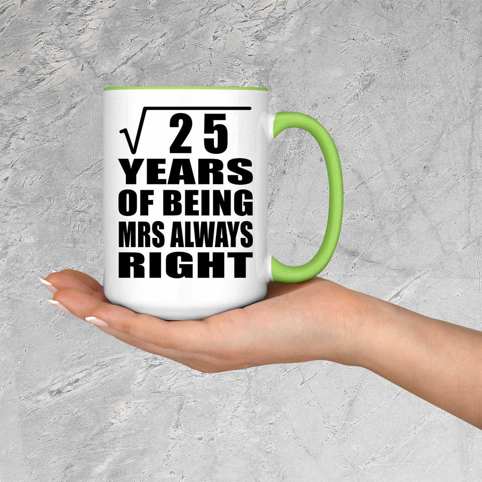 5th Anniversary Square Root of 25 Years Mrs Always Right - 15oz Accent Mug Green