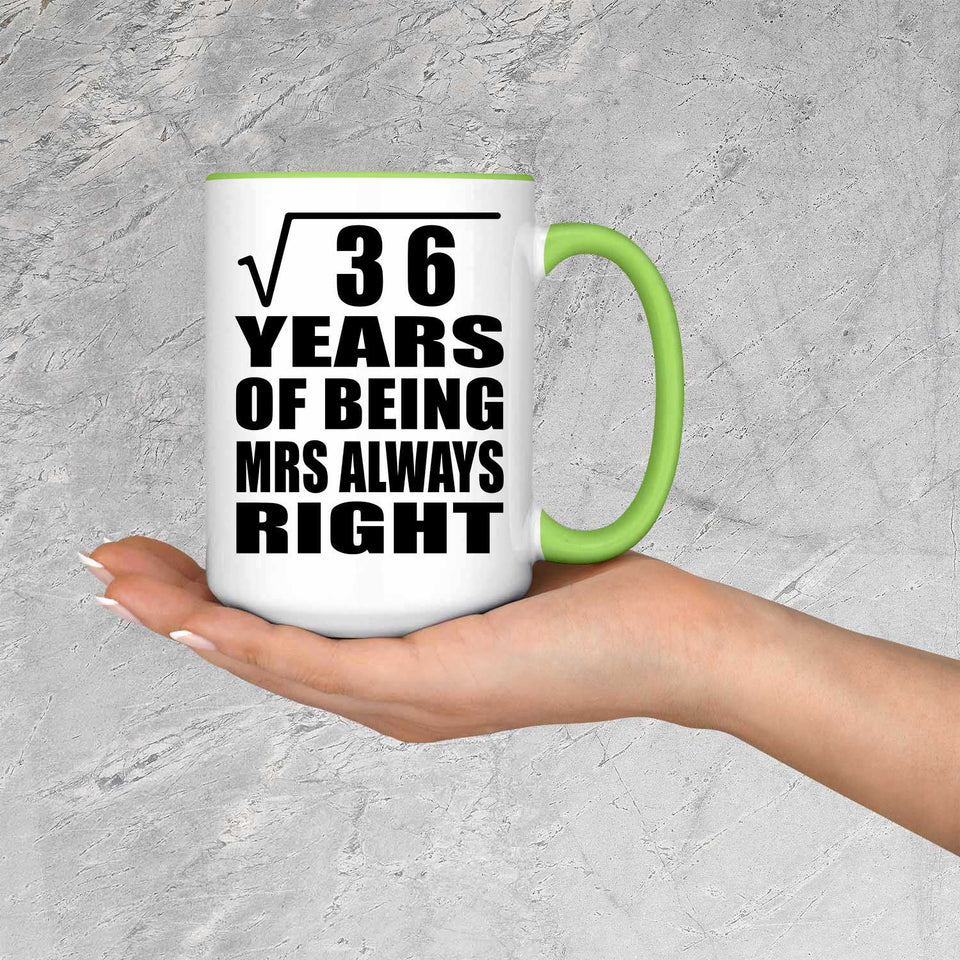 6th Anniversary Square Root of 36 Years Mrs Always Right - 15oz Accent Mug Green