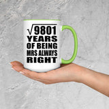 99th Anniversary Square Root of 9801 Years Mrs Always Right - 15oz Accent Mug Green
