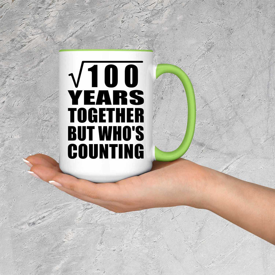 10th Anniversary Square Root of 100 Years Who's Counting - 15oz Accent Mug Green