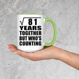 9th Anniversary Square Root of 81 Years Who's Counting - 15oz Accent Mug Green