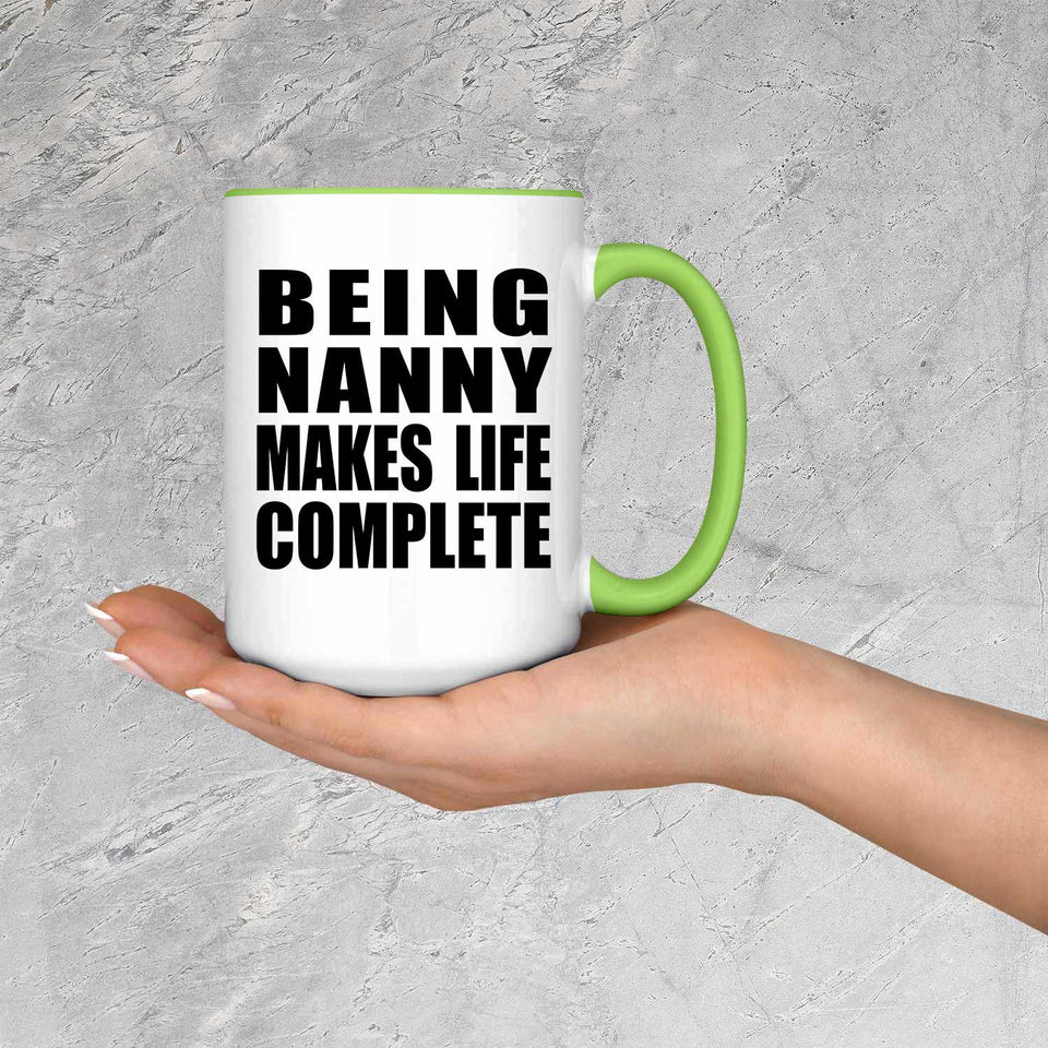 Being Nanny Makes Life Complete - 15oz Accent Mug Green