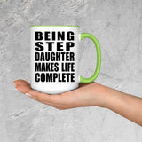 Being Step Daughter Makes Life Complete - 15oz Accent Mug Green