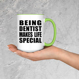 Being Dentist Makes Life Special - 15oz Accent Mug Green