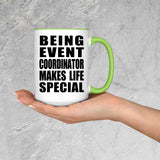 Being Event Coordinator Makes Life Special - 15oz Accent Mug Green