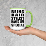 Being Hair Stylist Makes Life Special - 15oz Accent Mug Green