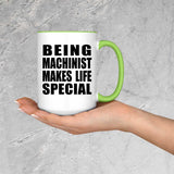 Being Machinist Makes Life Special - 15oz Accent Mug Green