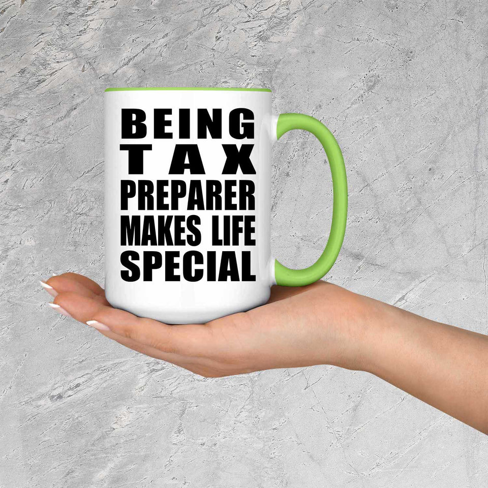Being Tax Preparer Makes Life Special - 15oz Accent Mug Green