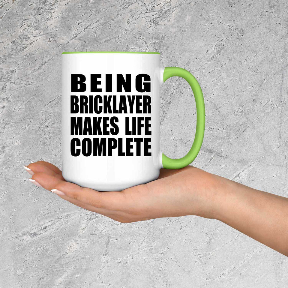 Being Bricklayer Makes Life Complete - 15oz Accent Mug Green