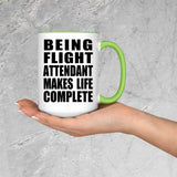 Being Flight Attendant Makes Life Complete - 15oz Accent Mug Green