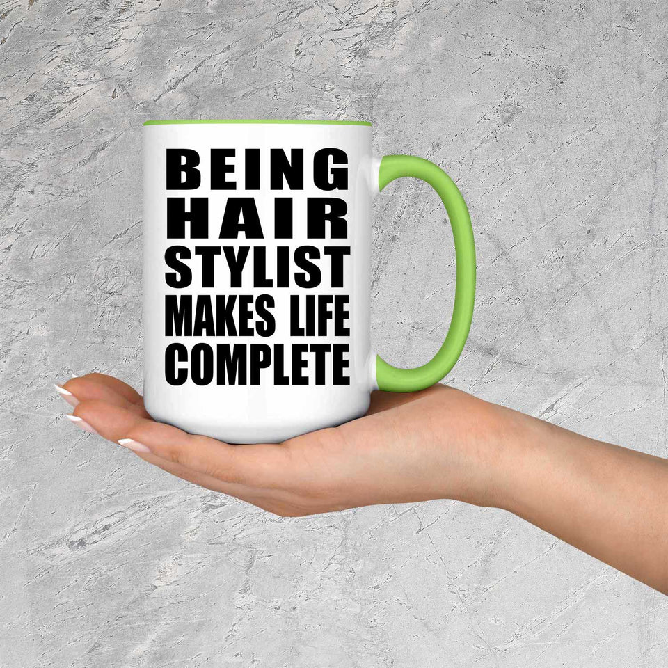 Being Hair Stylist Makes Life Complete - 15oz Accent Mug Green