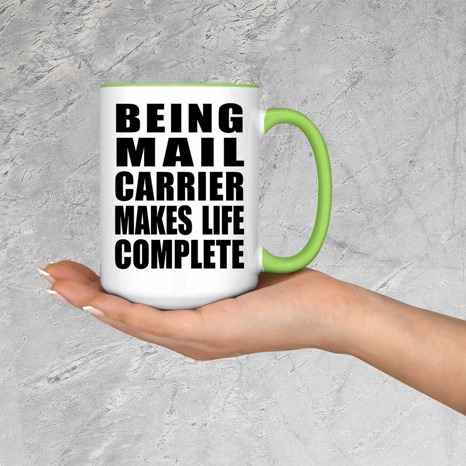 Being Mail Carrier Makes Life Complete - 15oz Accent Mug Green