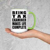 Being Tax Examiner Makes Life Complete - 15oz Accent Mug Green