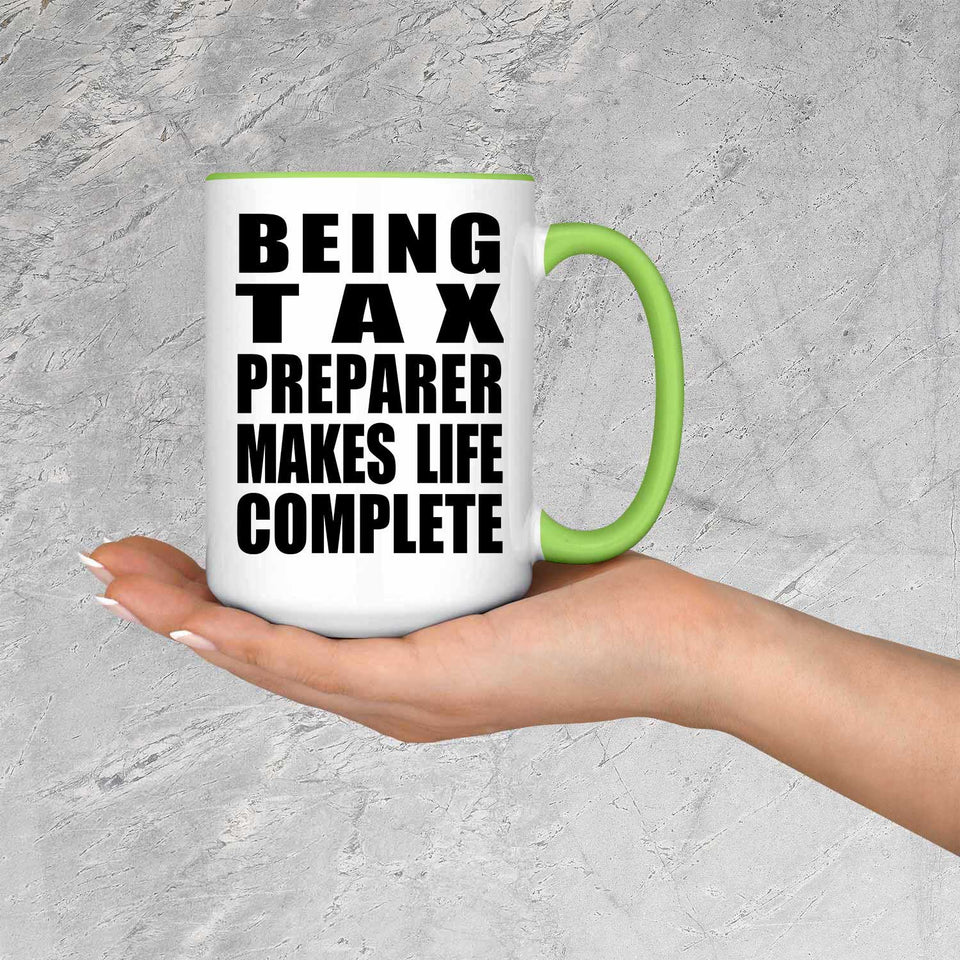 Being Tax Preparer Makes Life Complete - 15oz Accent Mug Green