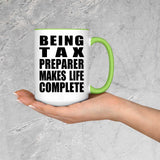 Being Tax Preparer Makes Life Complete - 15oz Accent Mug Green