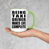 Being Taxi Driver Makes Life Complete - 15oz Accent Mug Green