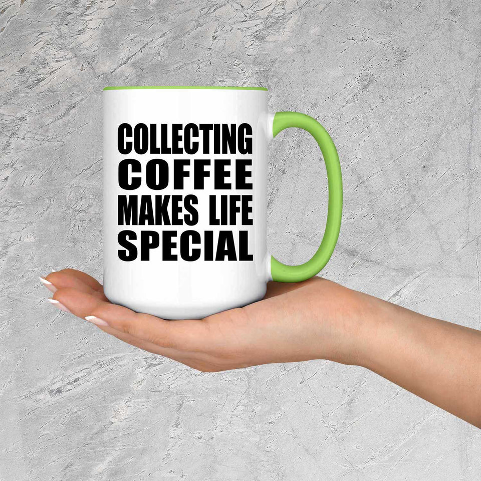 Collecting Coffee Makes Life Special - 15oz Accent Mug Green