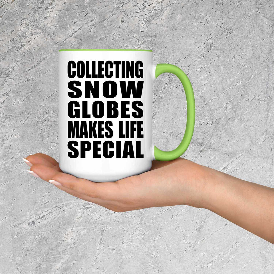 Collecting Snow Globes Makes Life Special - 15oz Accent Mug Green