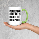 Collecting Bottles Makes Life Complete - 15oz Accent Mug Green