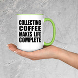 Collecting Coffee Makes Life Complete - 15oz Accent Mug Green