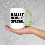 Ballet Makes Life Special - 15oz Accent Mug Green