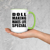 Doll Making Makes Life Special - 15oz Accent Mug Green