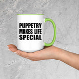 Puppetry Makes Life Special - 15oz Accent Mug Green