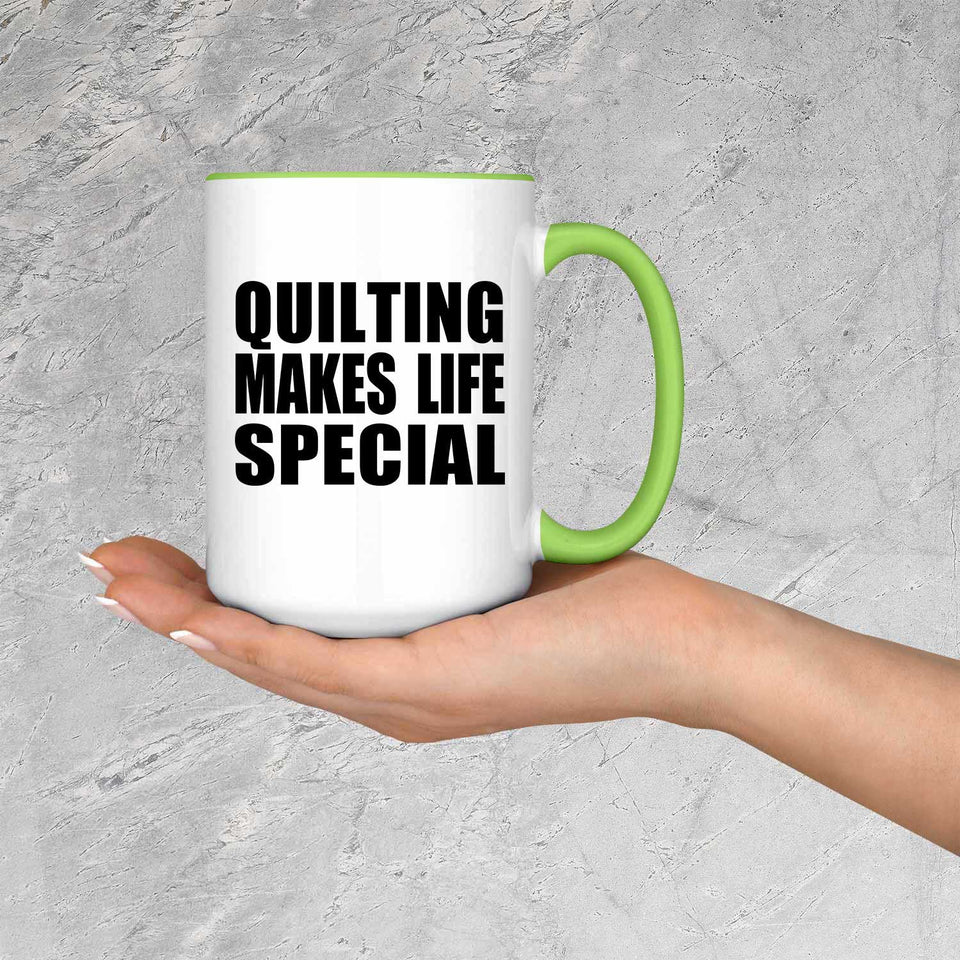 Quilting Makes Life Special - 15oz Accent Mug Green