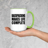 Backpacking Makes Life Complete - 15oz Accent Mug Green