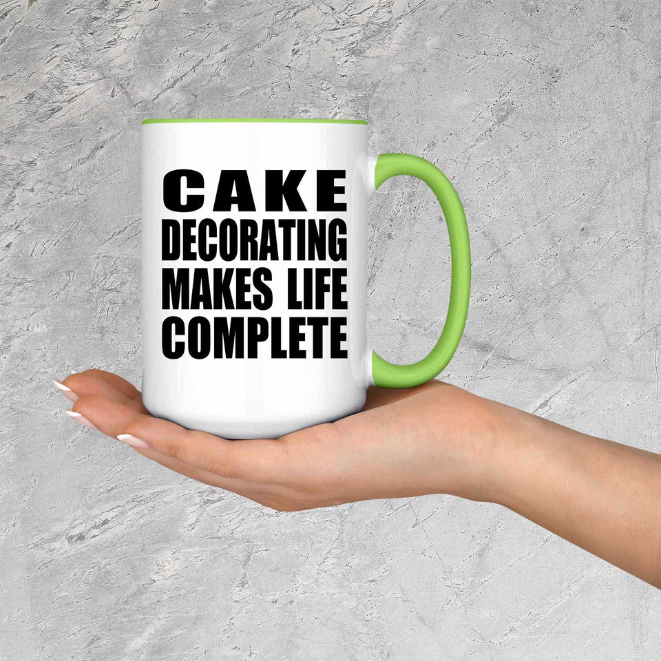 Cake Decorating Makes Life Complete - 15oz Accent Mug Green