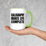 Calligraphy Makes Life Complete - 15oz Accent Mug Green