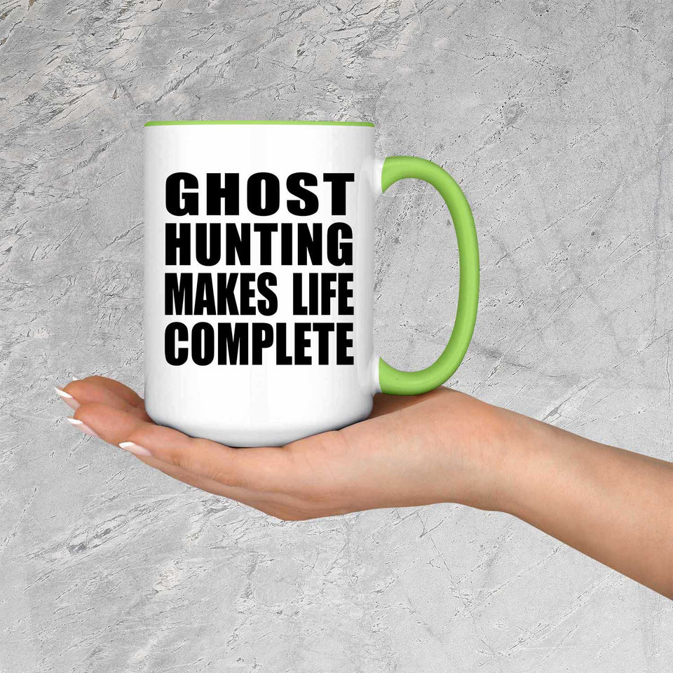 Ghost Hunting Makes Life Complete - 15oz Accent Mug Green