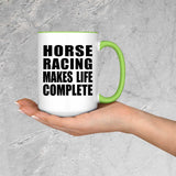 Horse Racing Makes Life Complete - 15oz Accent Mug Green