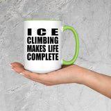 Ice Climbing Makes Life Complete - 15oz Accent Mug Green